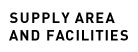 Supply Area and Facilities